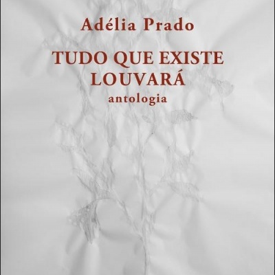 Capa de livro 'TUDO QUE EXISTE LOUVARÁ antologia' de Adélia Prado, texto vermelho sobre fundo branco texturizado