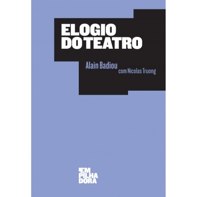 Capa do livro ELOGIO DO TEATRO de Alain Badiou