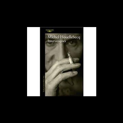 Capa de livro Michel Houellebecq Intervenções com mão segurando cigarro em preto e branco