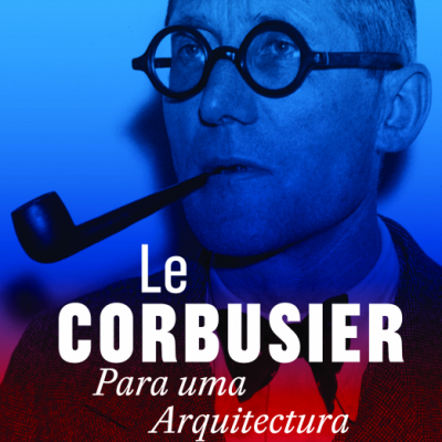 Capa de livro com homem de óculos e cachimbo, texto 'Le CORBUSIER Para uma Arquitectura'