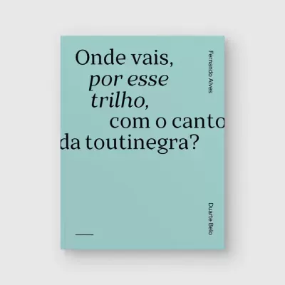 Livro azul claro com o título 'Onde vais, por esse trilho, com o canto da toutinegra?'