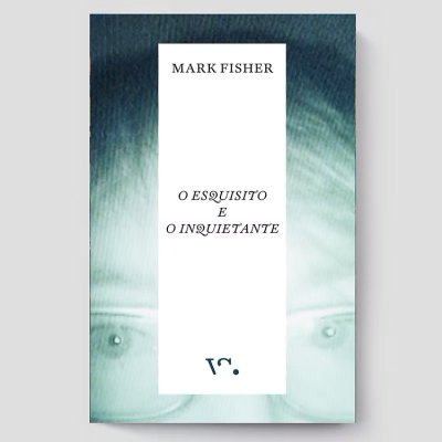 Capa de livro com título 'O ESQUISITO E O INQUIETANTE' de Mark Fisher