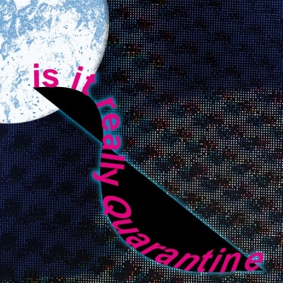 Lua branca texturizada e texto rosa 'is it really Quarantine' em fundo escuro texturizado