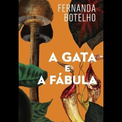 Capa de livro laranja com cogumelos e folhas, título A GATA E A FÁBULA e autor FERNANDA BOTELHO