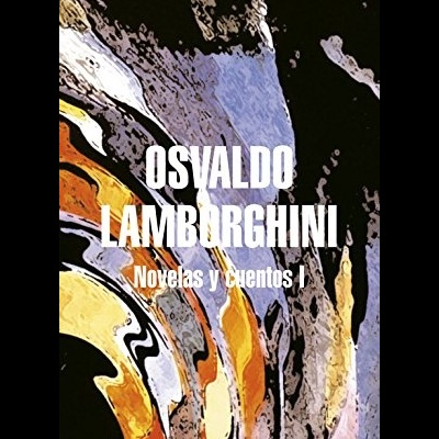 Capa de livro com título Osvaldo Lamborghini Novelas y cuentos I e fundo abstrato colorido