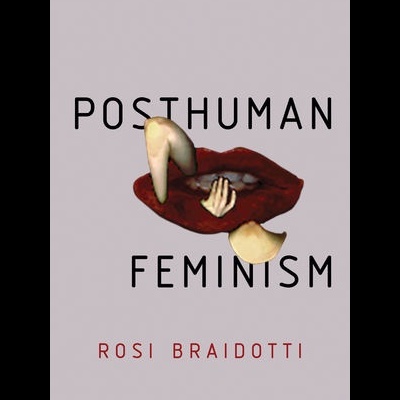 Capa do livro 'POSTHUMAN FEMINISM' de Rosi Braidotti com lábios e mãos ilustradas.