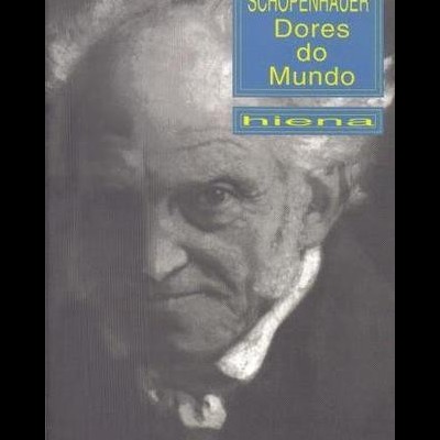 Capa de livro com foto em preto e branco de homem idoso e texto SCHOPENHAUER Dores do Mundo hiena