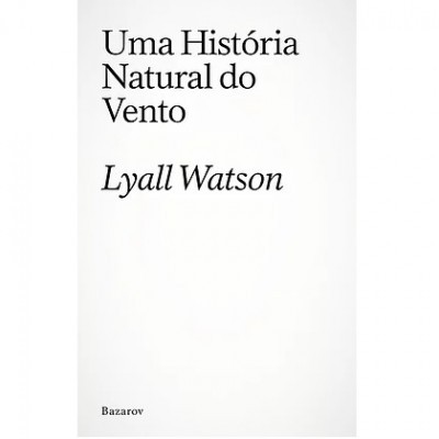 Capa branca de livro com texto preto Uma História Natural do Vento Lyall Watson