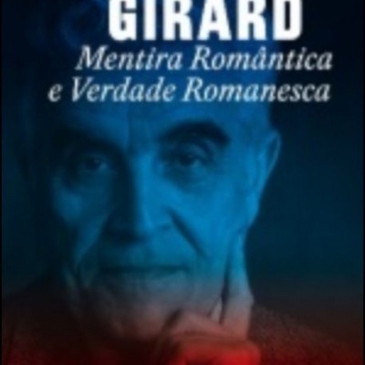 Capa de livro com foto de homem idoso e texto René GIRARD Mentira Romântica e Verdade Romanesca
