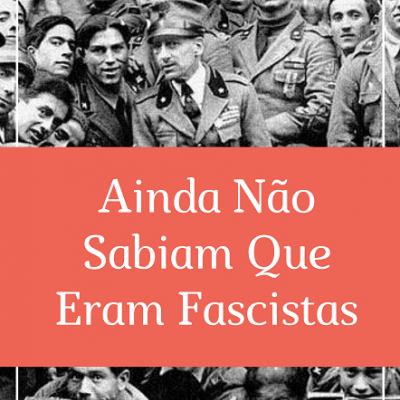 Capa de livro com foto histórica e texto 'Ainda Não Sabiam Que Eram Fascistas'
