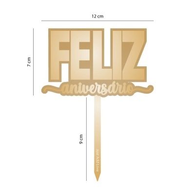 Topper bolo dourado com texto FELIZ aniversário e espeto com texto Just Add Love