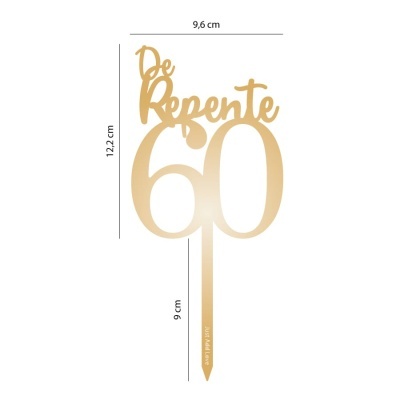 Topper acrílico dourado texto De Repente 60 com medidas e inscrição no espeto