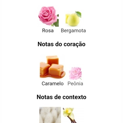 Descrição das notas de perfume: Rosa, Bergamota, Caramelo, Peônia, Almíscar, Baunilha