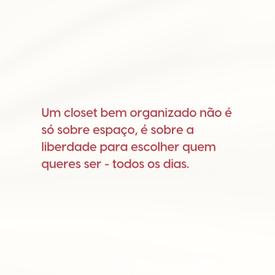 Texto sobre closet bem organizado e liberdade de escolha, com fundo branco.