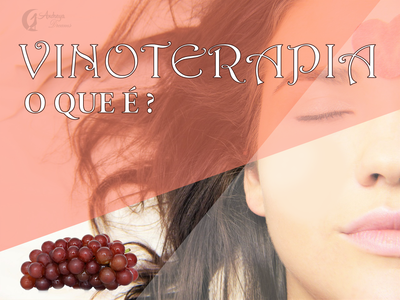 Imagem com texto 'VINOTERAPIA O QUE É?', mulher de olhos fechados e cacho de uvas roxas