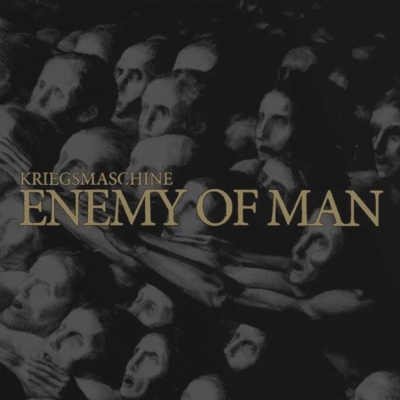 Capa de álbum com cabeças humanas amontoadas e texto KRIEGSMASCHINE ENEMY OF MAN em dourado