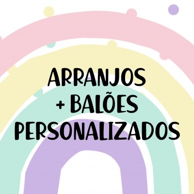 Arco-íris colorido com texto preto ARRANJOS + BALÕES PERSONALIZADOS