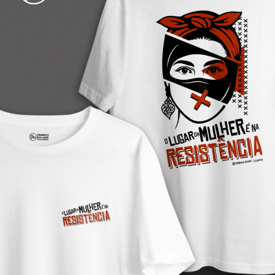 T-shirts brancas com design gráfico e texto O LUGAR DA MULHER É NA RESISTÊNCIA