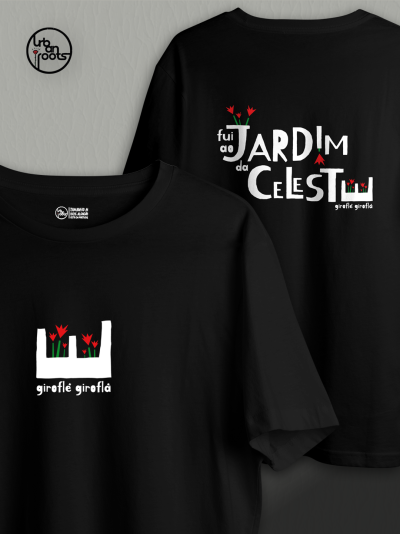 T-shirts pretas com estampas florais em vermelho e branco e texto fui ao JARDIM da CELESTU e giroflé giroflá
