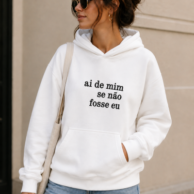 Hoodie&#x20;&quot;ai&#x20;de&#x20;mim&#x20;se&#x20;n&#x00E3;o&#x20;fosse&#x20;eu&quot;