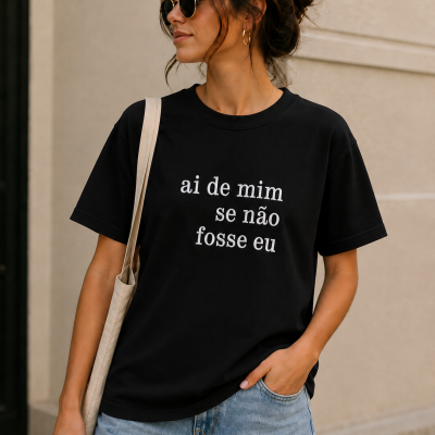 Tshirt&#x20;&quot;ai&#x20;de&#x20;mim&#x20;se&#x20;n&#x00E3;o&#x20;fosse&#x20;eu&quot;