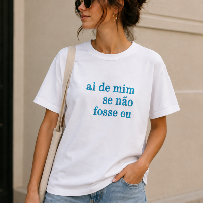 Tshirt&#x20;&quot;ai&#x20;de&#x20;mim&#x20;se&#x20;n&#x00E3;o&#x20;fosse&#x20;eu&quot;