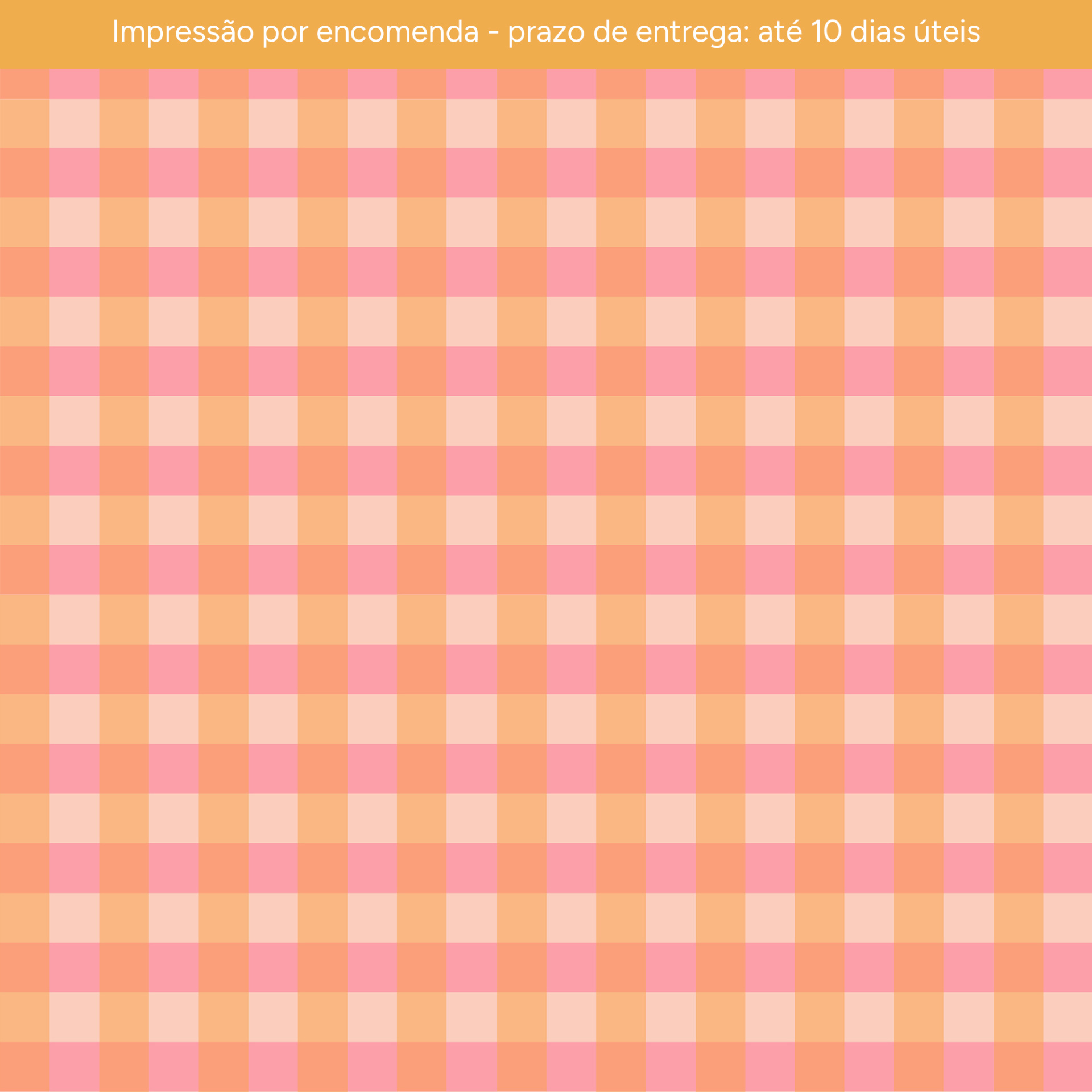 IMPRESSÃO POR ENCOMENDA - Xadrez Rosa e Laranja IMPRESSÃO POR ENCOMENDA - Xadrez Rosa e Laranja