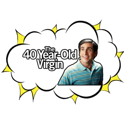 Imagem promocional do filme The 40 Year-Old Virgin com personagem e texto