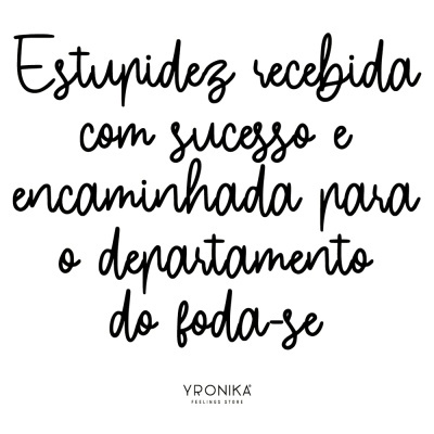 Texto em caligrafia preta sobre fundo branco com frase humorística e marca 'YRONIKA FEELINGS STORE'.