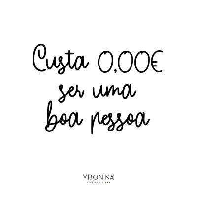 Texto manuscrito preto 'Custa 0,00€ ser uma boa pessoa' em fundo branco com logo YRONIKA