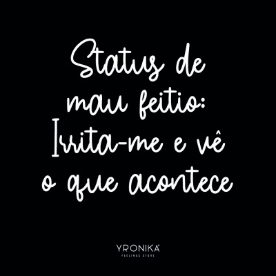 Texto branco em fundo preto com frase de mau feitio e marca YPRONIKA.