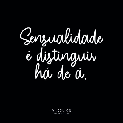 Texto branco manuscrito sobre fundo preto com frase sobre sensualidade e marca YRONIKA