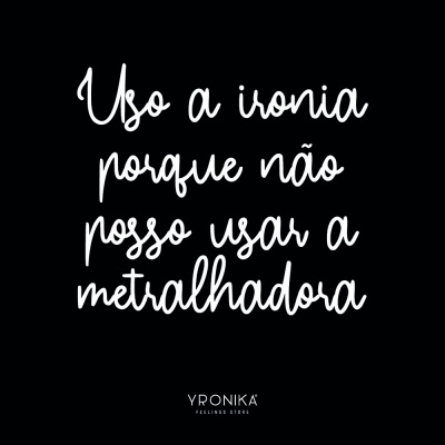 Texto branco em fundo preto com mensagem irônica e marca YPRONIKA.