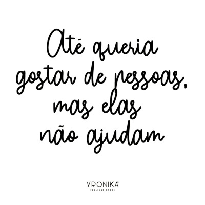 Texto manuscrito preto em fundo branco com frase sobre gostar de pessoas e logo YRONIKA