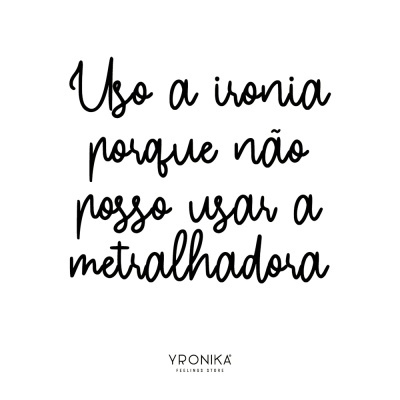 Texto manuscrito preto em fundo branco com lema irónico e marca YRONIKA.