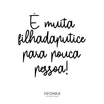 Texto preto manuscrito em fundo branco com frase provocativa e logo YRONIKA FEELINGS STORE