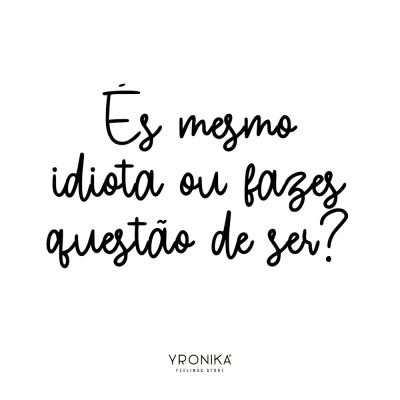 Texto em caligrafia preta sobre fundo branco com frase provocativa e logótipo YRONIKA