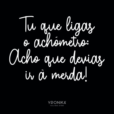 Texto branco em fundo preto com mensagem provocatória e marca YRONIKA FEELINGS STORE