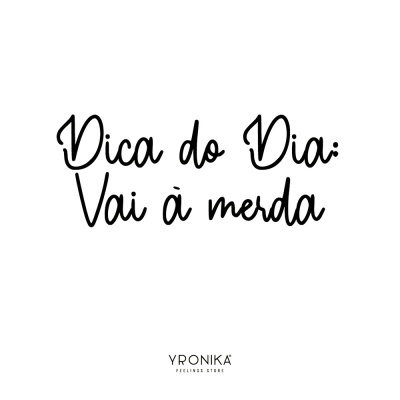 Texto 'Dica do Dia: Vai à merda' em fundo branco