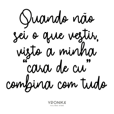Texto em português em letras cursivas pretas sobre fundo branco com marca YRONIKA FEELINGS STORE.