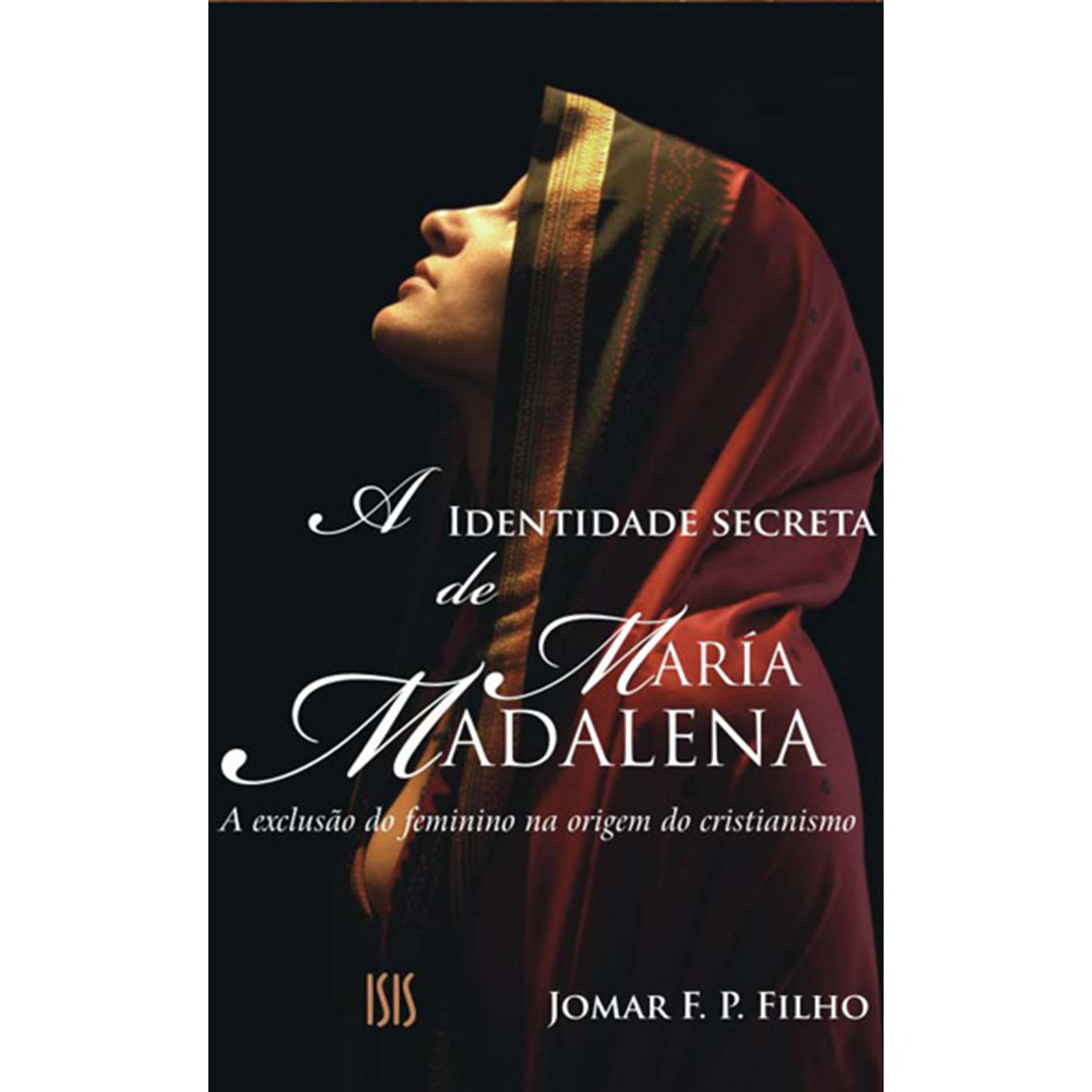 A Identidade Secreta de Maria Madalena A Identidade Secreta de Maria Madalena