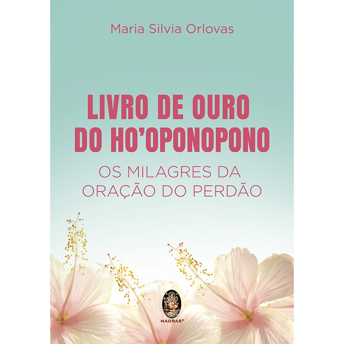 Livro de Ouro do Ho'Oponopono Livro de Ouro do Ho'Oponopono
