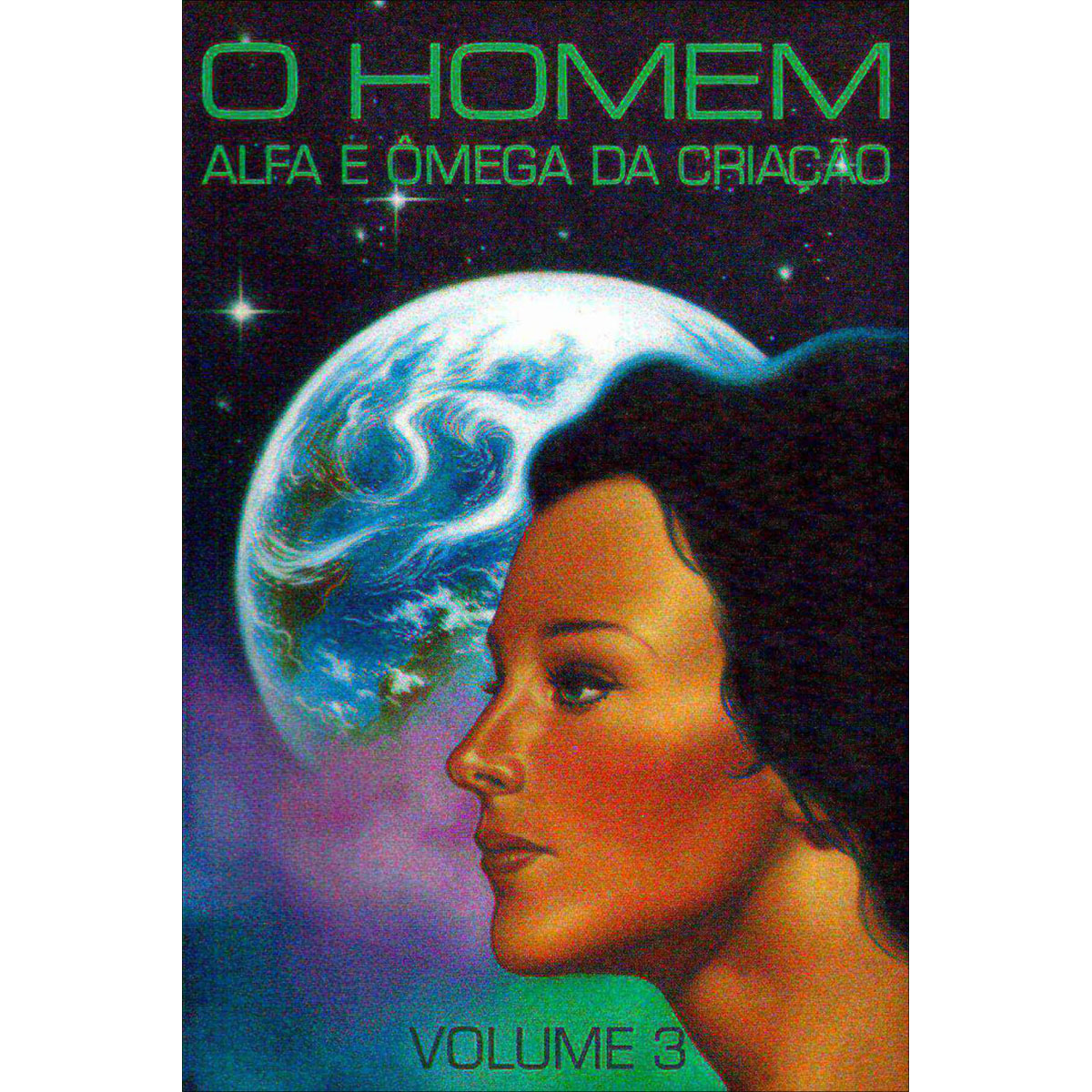 O Homem - Alfa e Ômega da Criação - Vol. 3 O Homem - Alfa e Ômega da Criação - Vol. 3