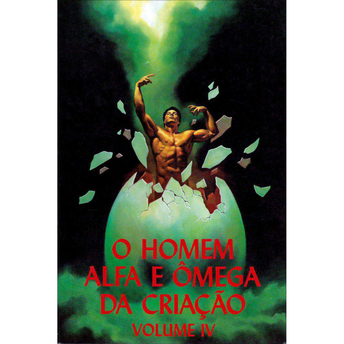 O Homem - Alfa e Ômega da Criação - Vol. 4 O Homem - Alfa e Ômega da Criação - Vol. 4