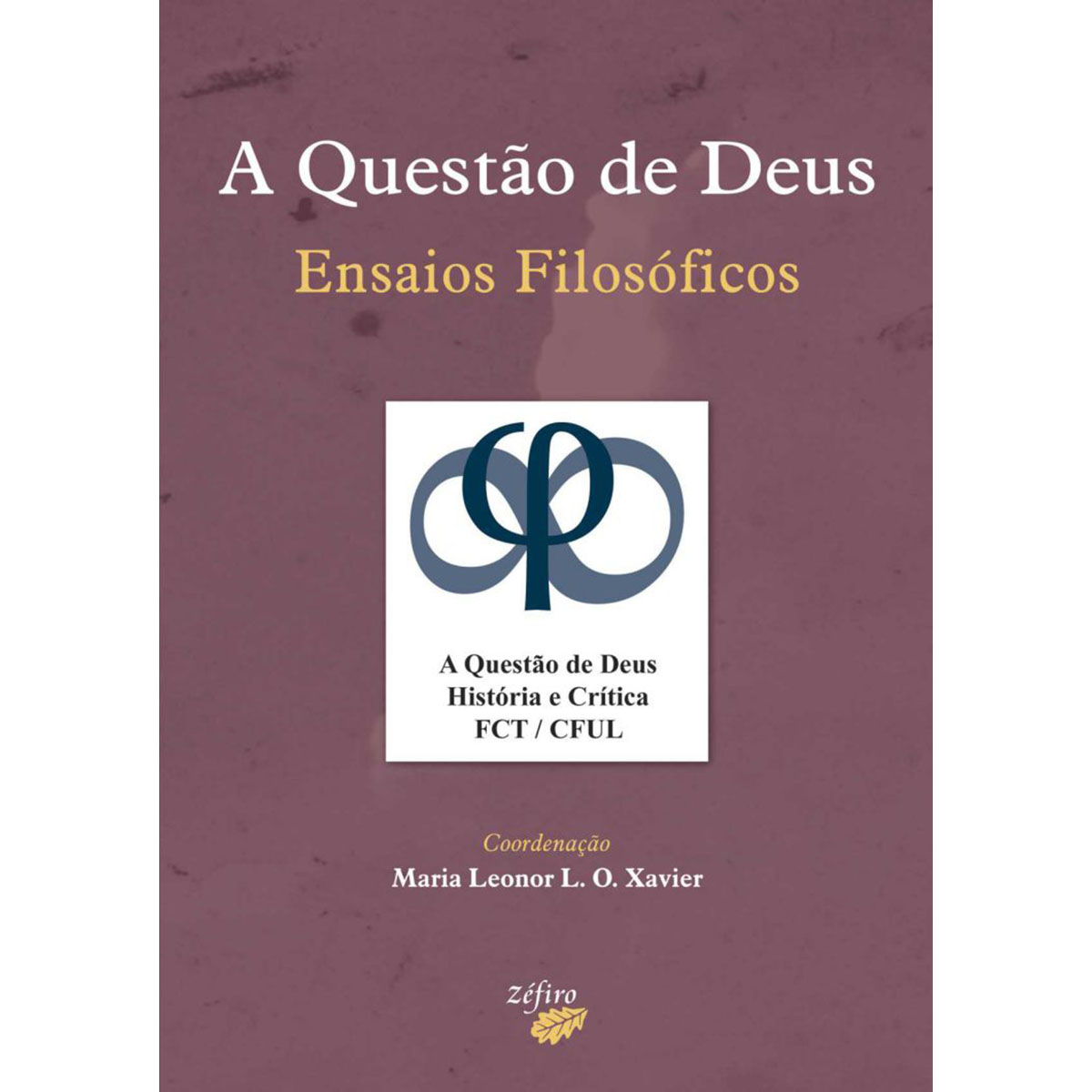A Questão de Deus - Ensaios Filosóficos A Questão de Deus - Ensaios Filosóficos