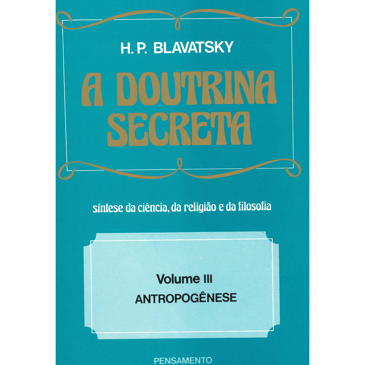 A Doutrina Secreta - Vol. III A Doutrina Secreta - Vol. III
