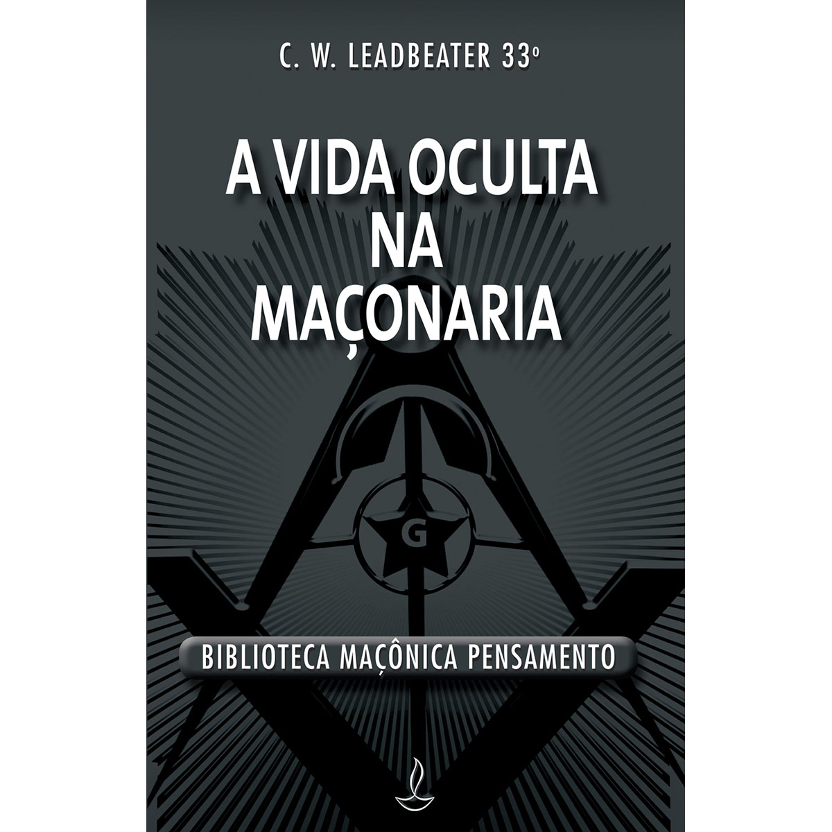A Vida Oculta na Maçonaria A Vida Oculta na Maçonaria