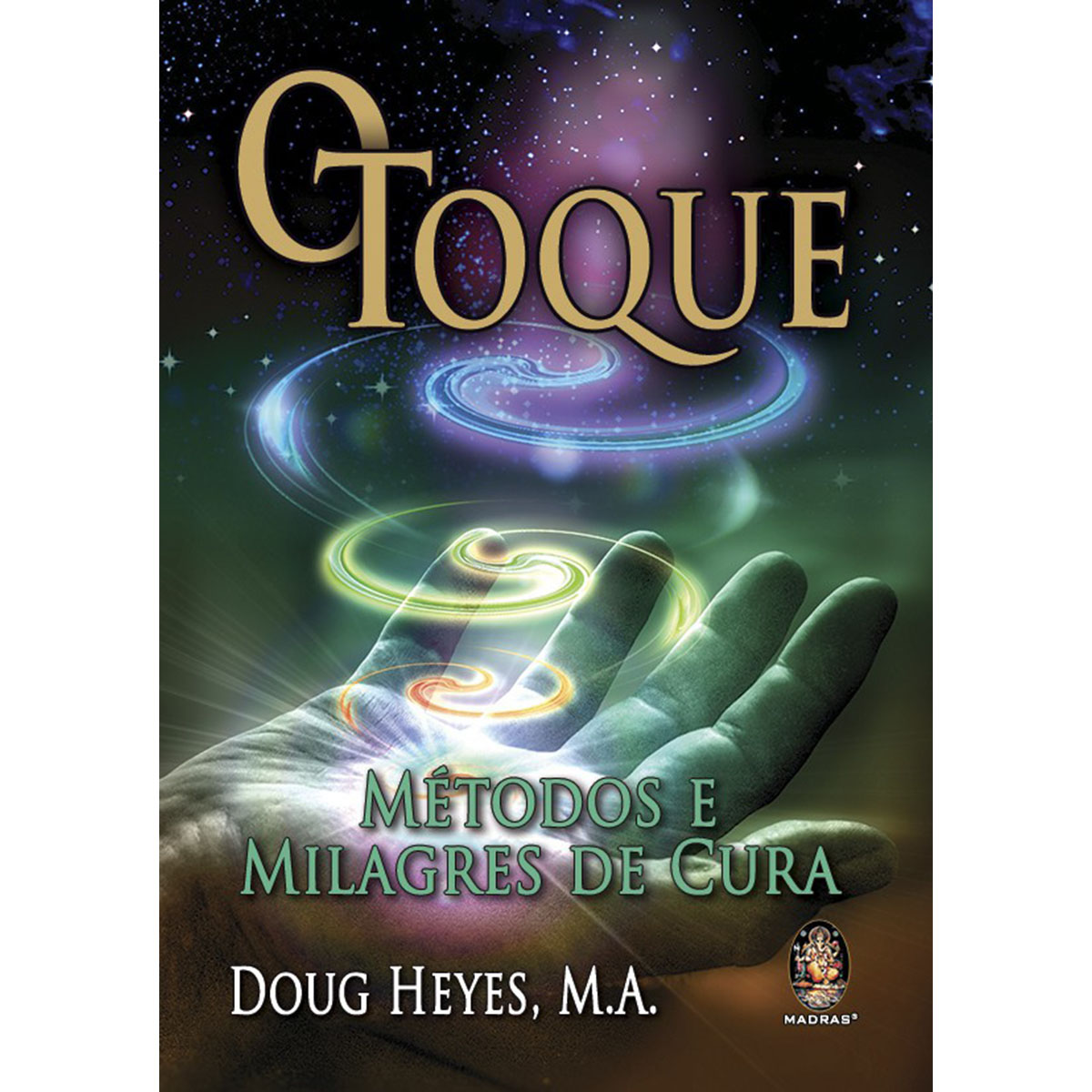 O Toque - Método e Milagres de Cura O Toque - Método e Milagres de Cura