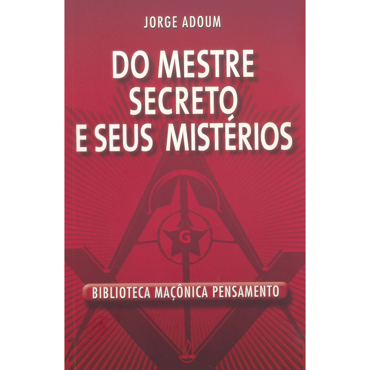 Do Mestre Secreto e seus Mistérios Do Mestre Secreto e seus Mistérios