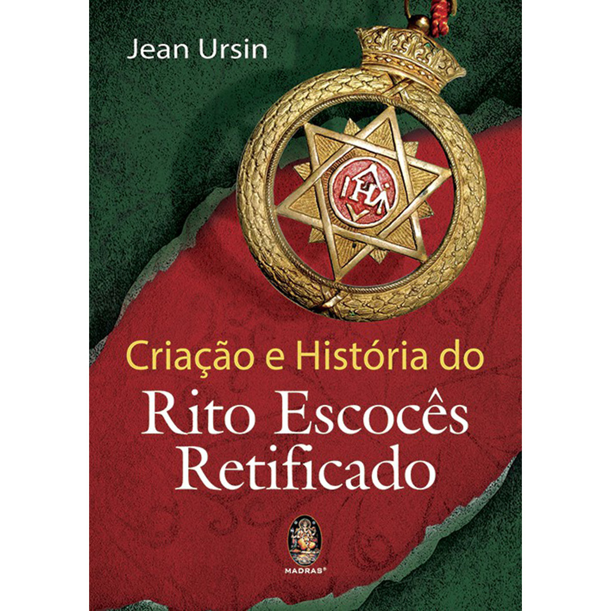 Criação e História do Rito Escocês Retificado Criação e História do Rito Escocês Retificado